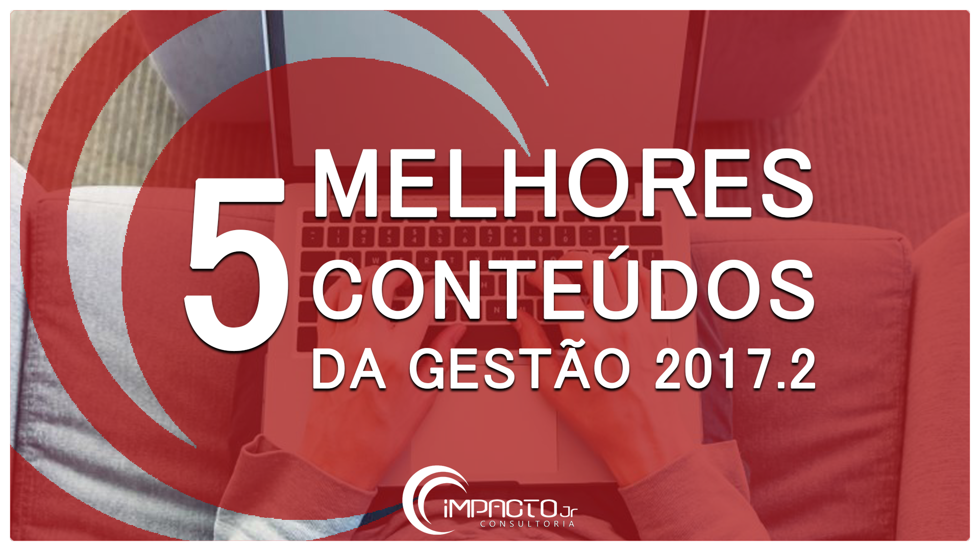 Os 5 melhores conteúdos da gestão 2017.2