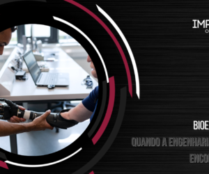 Bioengenharia: quando a Engenharia Mecânica encontra a Vida